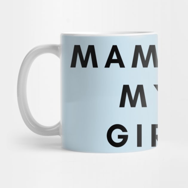 MAMA S MY GIRL by Artistic Design